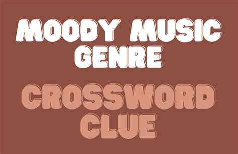 moody music genre crossword clue: The Melancholic Symphony of Words